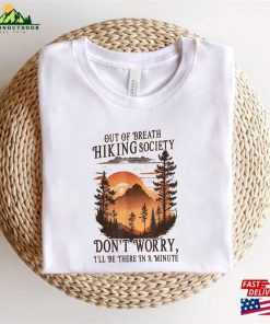 Out Of Breath Hiking Society Shirt Dont Worry Mountain Sweatshirt Hoodie T Shirt 4