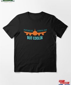 Pilot Dad Like A Normal But Cooler Airplane T Shirt Essential T-Shirt Classic