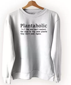 Plantaholic Definition Sweatshirt Earth Day Costume Plantaholic Definition Sweatshirt Earth Day Costume