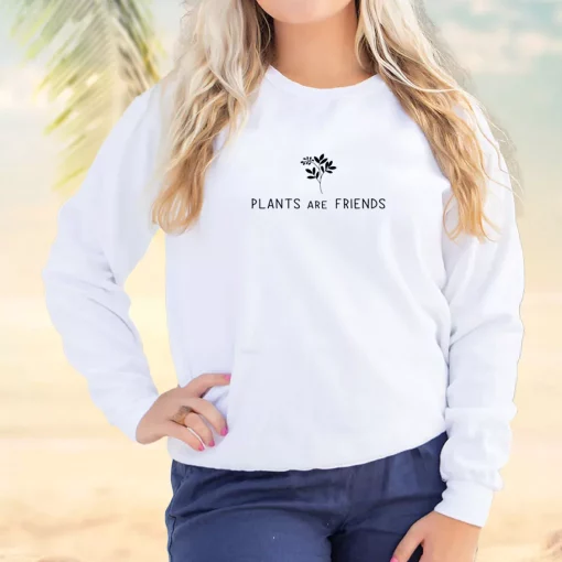 Plants Are Friends Sweatshirt Earth Day Costume