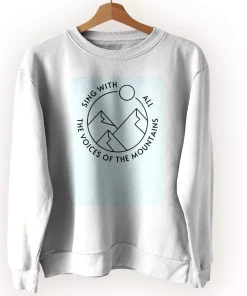 Pocahontas Sing With All The Voices Of The Mountain Sweatshirt Earth Day Costume Pocahontas Sing With All The Voices Of The Mountain Sweatshirt Earth Day Costume