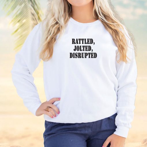 Rattled Jolted Disrupted Streetwear Sweatshirt