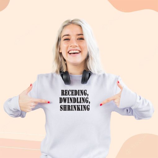 Receding Dwindling Shrinking Streetwear Sweatshirt