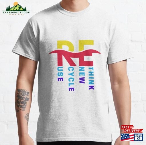 Recycle Reuse Renew Rethink Classic T-Shirt