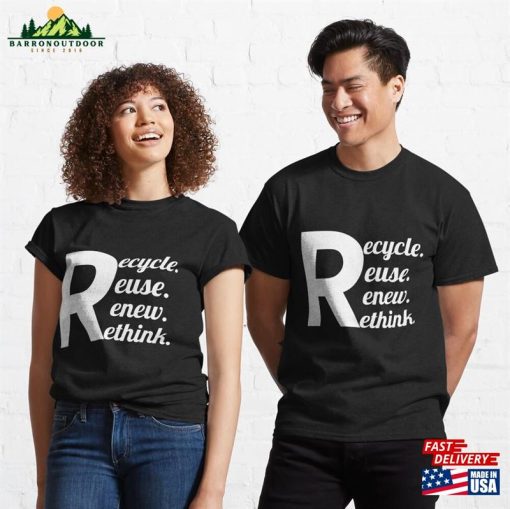 Recycle Reuse Renew Rethink Crisis Environmental Activism Gift Ideas Tee Classic T-Shirt Unisex