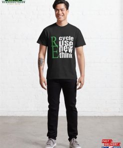 Recycle Reuse Renew Rethink Crisis Environmental Activism T-Shirt Classic 2 Recycle Reuse Renew Rethink Crisis Environmental Activism T Shirt Classic 3