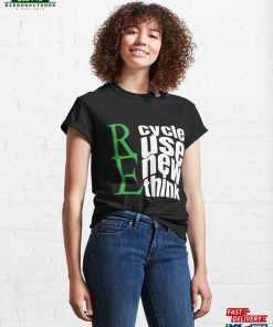 Recycle Reuse Renew Rethink Crisis Environmental Activism T-Shirt Classic 3 Recycle Reuse Renew Rethink Crisis Environmental Activism T Shirt Classic 4