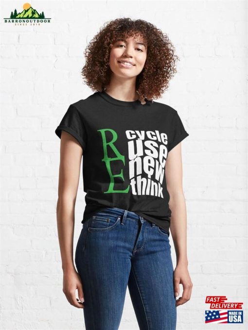 Recycle Reuse Renew Rethink Crisis Environmental Activism T-Shirt Classic