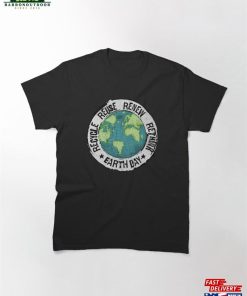 Recycle Reuse Renew Rethink Earth Day Classic T-Shirt Unisex