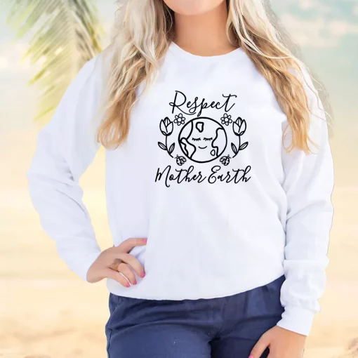 Respect Mother Earth Nature Sweatshirt Earth Day Costume