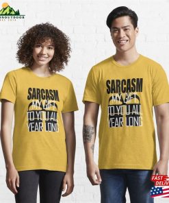 Sarcasm My Gift To You All Year Long Essential T-Shirt Hoodie Classic 2 Sarcasm My Gift To You All Year Long Essential T Shirt Hoodie Classic 3
