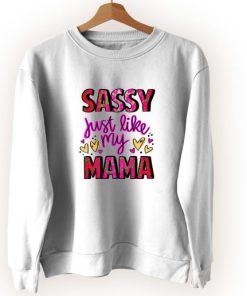 Sassy Just Like My Mama Vintage Sweatshirt