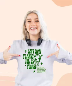 Save Some Planet For Us Please Sweatshirt Earth Day Costume 2 Save Some Planet For Us Please Sweatshirt Earth Day Costume 3