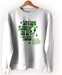 Save Some Planet For Us Please Sweatshirt Earth Day Costume 3 Save Some Planet For Us Please Sweatshirt Earth Day Costume 4