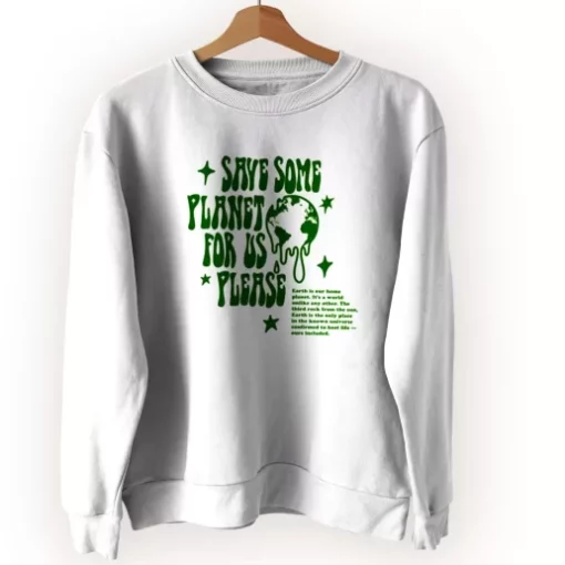 Save Some Planet For Us Please Sweatshirt Earth Day Costume