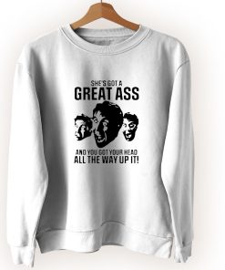 She’s Got A Great Ass Vintage Sweatshirt She’s Got A Great Ass Vintage Sweatshirt