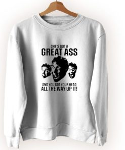 She’s Got A Great Ass Vintage Sweatshirt