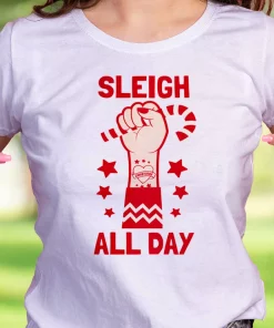 Sleigh All Day Funny Christmas T Shirt