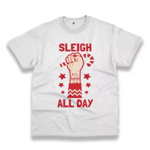 Sleigh All Day Funny Christmas T Shirt