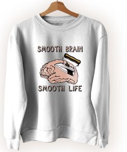 Smooth Brain Smooth Life Cute Sweatshirt Style Smooth Brain Smooth Life Cute Sweatshirt Style