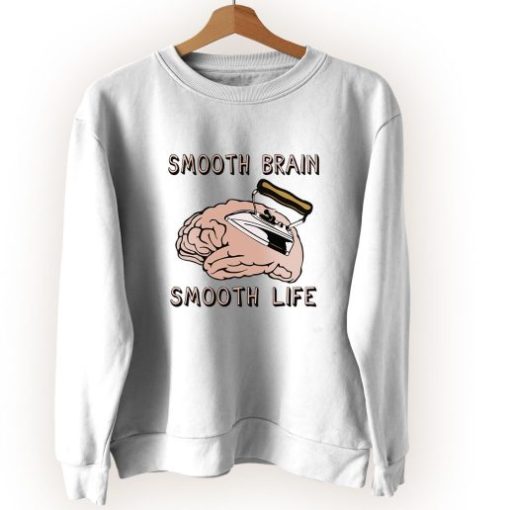 Smooth Brain Smooth Life Cute Sweatshirt Style