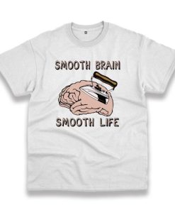 Smooth Brain Smooth Life Trendy Casual T Shirt