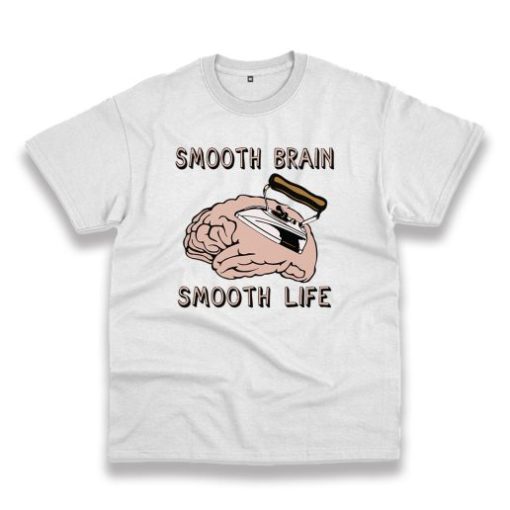 Smooth Brain Smooth Life Trendy Casual T Shirt