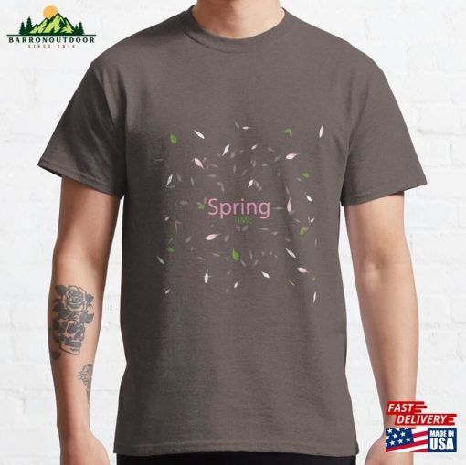 Spring Time Has Arrived Classic T-Shirt Sweatshirt