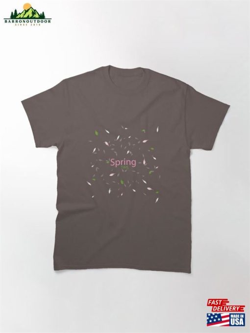 Spring Time Has Arrived Classic T-Shirt Sweatshirt