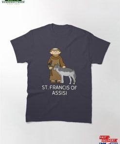 St Francis Catholic Saint Of Assisi Patron Animals Classic T-Shirt Unisex