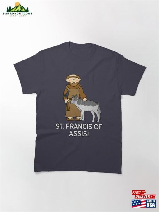 St Francis Catholic Saint Of Assisi Patron Animals Classic T-Shirt Unisex