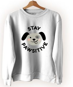 Stay Pawsitive Positive Mental Health Cute Sweatshirt Style Stay Pawsitive Positive Mental Health Cute Sweatshirt Style
