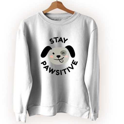Stay Pawsitive Positive Mental Health Cute Sweatshirt Style