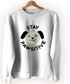 Stay Pawsitive Positive Mental Health Cute Sweatshirt Style