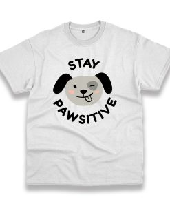Stay Pawsitive Positive Mental Health Trendy Casual T Shirt Stay Pawsitive Positive Mental Health Trendy Casual T Shirt