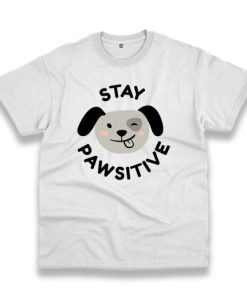 Stay Pawsitive Positive Mental Health Trendy Casual T Shirt
