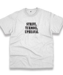 Strife Turmoil Upheaval Recession Quote T Shirt Strife Turmoil Upheaval Recession Quote T Shirt