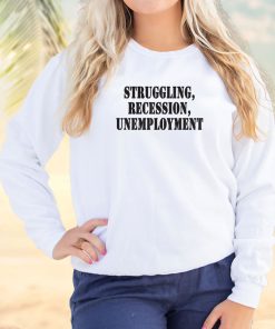 Struggling Recession Unemployment Streetwear Sweatshirt 3