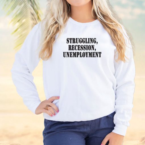 Struggling Recession Unemployment Streetwear Sweatshirt