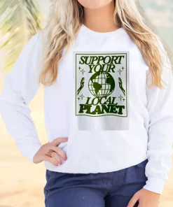 Support Your Local Planet Sweatshirt Earth Day Costume