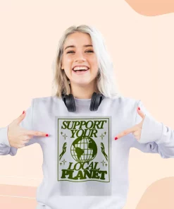 Support Your Local Planet Sweatshirt Earth Day Costume 2 Support Your Local Planet Sweatshirt Earth Day Costume 3