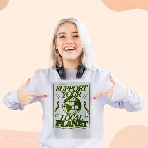 Support Your Local Planet Sweatshirt Earth Day Costume