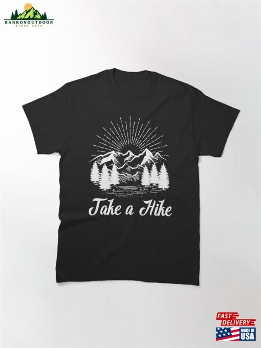 Take A Hike Classic T-Shirt Hoodie Unisex