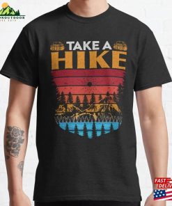 Take A Hike Hiking Adventure Nature Amp Outdoors Classic T-Shirt Unisex Take A Hike Hiking Adventure Nature Amp Outdoors Classic T-Shirt Unisex