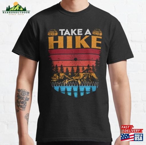 Take A Hike Hiking Adventure Nature Amp Outdoors Classic T-Shirt Unisex
