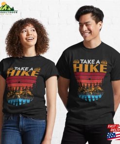 Take A Hike Hiking Adventure Nature Amp Outdoors Classic T-Shirt Unisex