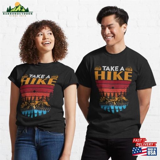 Take A Hike Hiking Adventure Nature Amp Outdoors Classic T-Shirt Unisex