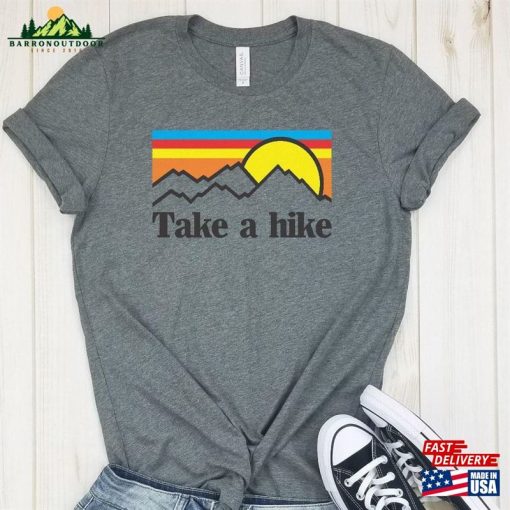 Take A Hike Shirt Hiking Gifts Unisex T-Shirt