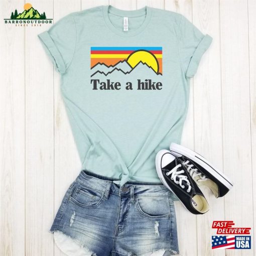 Take A Hike Shirt Hiking Gifts Unisex T-Shirt