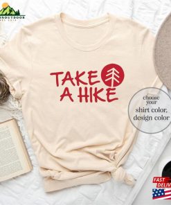 Take A Hike Shirt Hiking Lover Hiker Classic T-Shirt